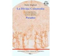La Divina Commedia - Paradiso: Testo integrale. Parafrasi. Commenti critici. Audio commenti di ogni canto.