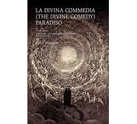La Divina Commedia (THE Divine Comedy) : Paradiso: La Divina Commedia (THE Divine Comedy) : Paradiso A Translation Into English In Iambic Pentameter, Terza Rima Form
