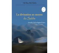 La divination au moyen du Sable (‘ilm el raml, géomancie) de l’Imam ‘Alî Ibn Abî Tâleb (Que Dieu anoblisse sa face)