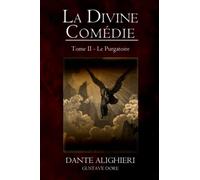 La Divine Comédie - Le Purgatoire (illustré - annoté)