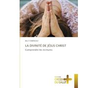 La Divinité de Jésus Christ: Comprendre les écritures