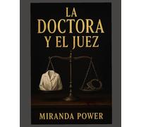 La doctora y el juez: Un thriller psicológico de corrupción, poder y secretos en un matrimonio peligroso