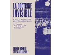 La Doctrine invisible - L'Histoire secrète du néolibéralisme: L'Histoire secrète du néolibéralisme (et comment il en est arrivé à contrôler nos vies)