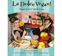La Dolce Vegan!: Vegan Livin' Made Easy