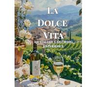 La Dolce Vita:An Italian Coloring Experience: A Relaxing Adult Coloring Book Featuring Italy ‘s Most Iconic Landmarks and Timeless Charm