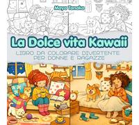 La Dolce Vita Kawaii: Libro da Colorare divertente per Donne e Ragazze (ColorArt Therapy)