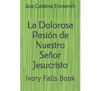 La Dolorosa Pasión de Nuestro Señor Jesucristo