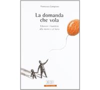 La domanda che vola. Educare i bambini alla morte e al lutto