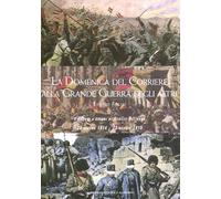 La Domenica del corriere alla grande guerra degli altri. I disegni a colori di Achille Beltrame (28 giugno 1914-23 maggio 1915)