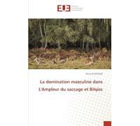 La domination masculine dans L'Ampleur du saccage et Bilqiss