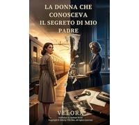 La Donna Che Conosceva Il Segreto Di Mio Padre | Romanzo thriller psicologico: Un thriller psicologico familiare su una morte sospetta, una ... che un padre ha nascosto per tutta la vita