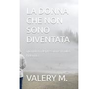 LA DONNA CHE NON SONO DIVENTATA: quando la depressione ti ruba l'identità