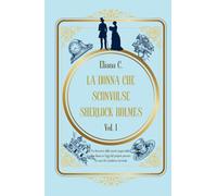 La donna che sconvolse Sherlock Holmes Vol.1: victorian mistery romance, enemies to lovers, forced proximity, slow burn