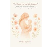 La donna che sta Ri-fiorendo: Quella che ero, che sono che sto diventando