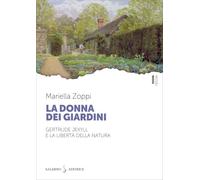 La donna dei giardini. Gertrude Jekyll e la libertà della natura (Piccoli saggi)