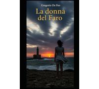 La Donna del Faro: Una passione indomita invitò la tempesta