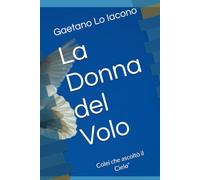 La Donna del Volo: Colei che ascoltò il Cielo” (l'Amore di Dio è per sempre)