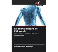 La donna integra del XXI secolo: Il mal di schiena e l'evoluzione della colonna vertebrale bipede