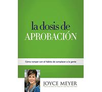 La Dosis de Aprobación: Cómo Romper con el Hábito de Complacer a la Gente