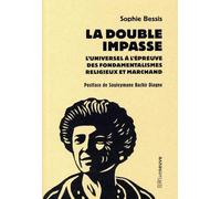 La double impasse - L'universel à l'épreuve des fondamentalismes religieux et marchands