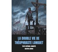 La Double Vie de Théophraste Longuet (Annoté): Texte Intégral