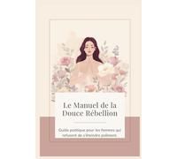 La Douce Rébeillon: Guide introspectif pour se libérer du trop, se recentrer et renaître à soi avec douceur
