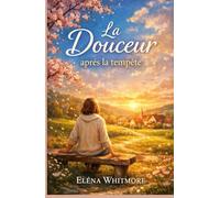 La douceur après la tempête: Un voyage vers la sérénité et la lumière intérieure