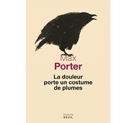 La Douleur porte un costume de plumes