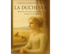 La Duchessa. Storie di un’aristocratica britannica vissuta in Sicilia