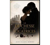 LA DUCHESSE AUX CICATRICES: AMOUR. TRAHISON. VENGEANCE.