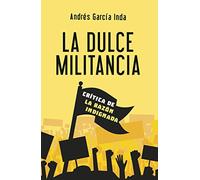 La dulce militancia: Crítica de la razón indignada: 15 (Educación)