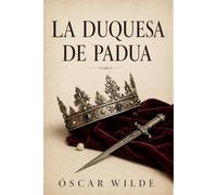 La duquesa de Padua de Oscar Wilde - Edición Modernizada: Una obra teatral trágica de Oscar Wilde - Drama con lenguaje actualizado para el lector de hoy