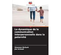 La dynamique de la communication interpersonnelle dans la paternité