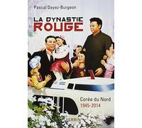 La dynastie rouge: Corée du Nord 1945-2014