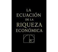 La Ecuación de la Riqueza Economica.