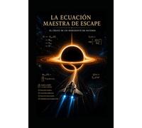 LA ECUACIÓN MAESTRA DE ESCAPE: EL CRUCE DE UN HORIZONTE DE SUCESOS