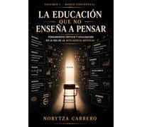 LA EDUCACIÓN QUE NO ENSEÑA A PENSAR: Pensamiento crítico y evaluación en la era de la inteligencia artificial