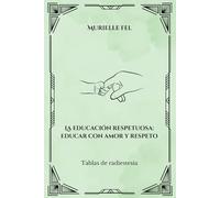 La educación respetuosa: educar con amor y respeto: Tablas de radiestesia