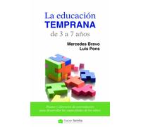 La educación temprana de 3 a 7 años : pautas y ejercicios de estimulación para desarrollar las capacidades de los niños