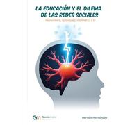 La educación y el dilema de las redes sociales: Neurociencia, aprendizaje, matemática e IA