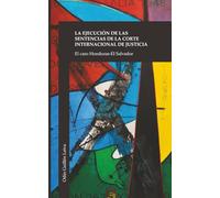 La Ejecución de las Sentencias de la Corte Internacional de Justicia: El Caso Honduras - El Salvador