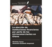 La elección de instituciones financieras por parte de los microcomerciantes en Ghana
