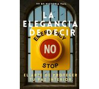 La Elegancia de Decir NO-Cómo poner límites sin culpa, proteger tu paz interior y vivir con serenidad: “Respeto por tu energía: la nueva forma de ... NO con elegancia es decir SÍ a tu paz.”