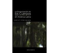 La Emancipación de los Cuerpos para la Transformación Social en América Latina: SENTIPENSAR
