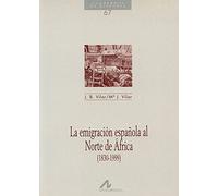La emigración española al norte de África (1830-1999) (Cuadernos de historia, Band 67)