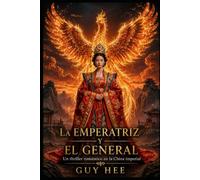LA EMPERATRIZ Y EL GENERAL: Un thriller romántico en la China imperial
