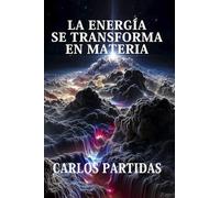 LA ENERGÍA SE TRANSFORMA EN MATERIA: ¿POR QUÉ LA ENERGÍA ELECTRÓNICA SE TRANSFORMA EN MATERIA ELECTRÓNICA?