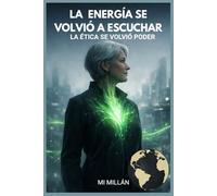 LA ENERGÍA SE VOLVIÓ A ESCUCHAR: LA ÉTICA SE VOLVIÓ PODER