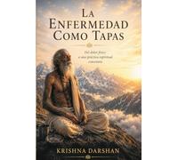 La Enfermedad como Tapas: Del dolor físico a una práctica espiritual consciente