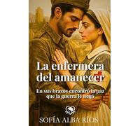 La enfermera del amanecer: Sofía Alba Ríos (Romances de época en España)